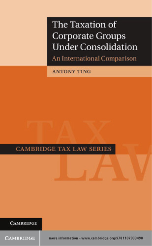 The Taxation of Corporate Groups under Consolidation: An International Comparison