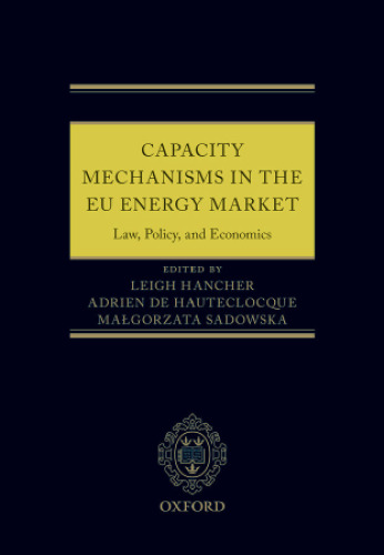 Capacity Mechanisms in EU Energy Markets: Law, Policy, and Economics