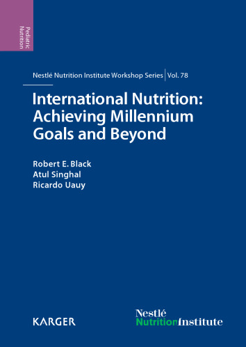 International Nutrition: Achieving Millennium Goals and Beyond: 78th Nestlé Nutrition Institute Workshop, Muscat, March 2013