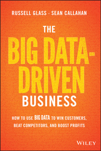 The Big Data-Driven Business: How to Use Big Data to Win Customers, Beat Competitors, and Boost Profits