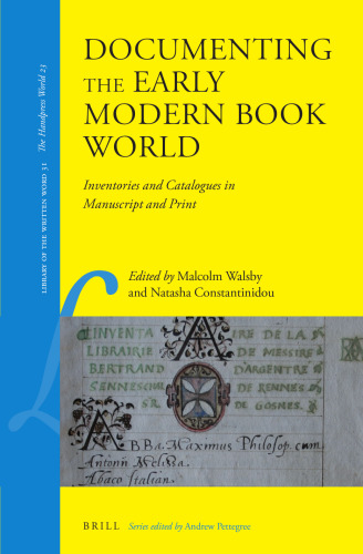 Documenting the Early Modern Book World: Inventories and Catalogues in Manuscript and Print