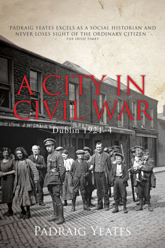 A City in Civil War: Dublin 1921-4