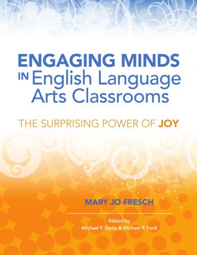 Engaging Minds in English Language Arts Classrooms: The Surprising Power of Joy