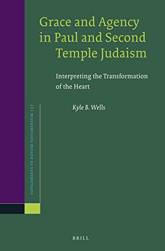 Grace and Agency in Paul and Second Temple Judaism: Interpreting the Transformation of the Heart