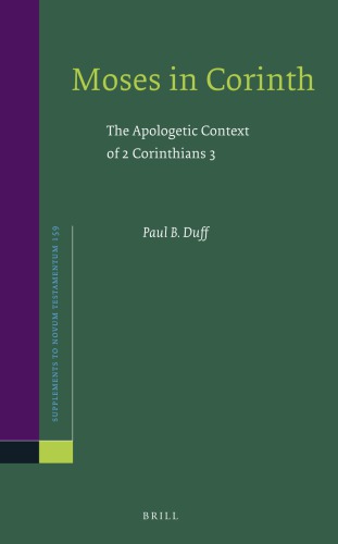 Moses in Corinth: The Apologetic Context of 2 Corinthians 3