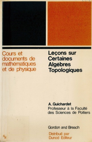 Leçons sur certaines algèbres topologiques, algèbres de von Neumann