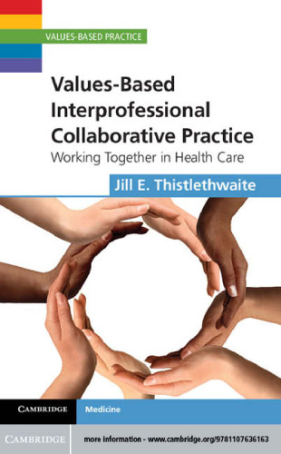 Values-Based Interprofessional Collaborative Practice: Working Together in Health Care