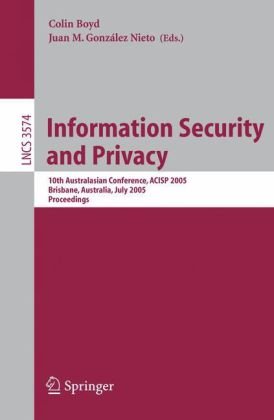 Information Security and Privacy: 10th Australasian Conference, ACISP 2005, Brisbane, Australia, July 4-6, 2005. Proceedings