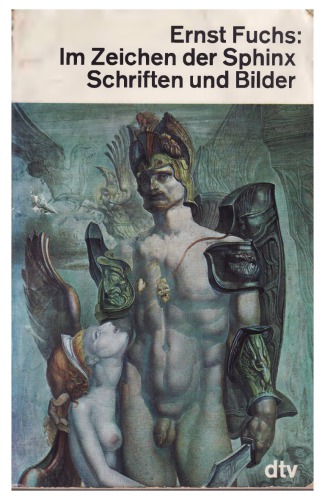 Ernst Fuchs: Im Zeichen der Sphinx Schriften und Bilder