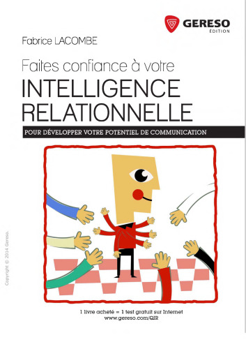 Faites confiance à votre intelligence relationnelle : Pour développer votre potentiel de communication