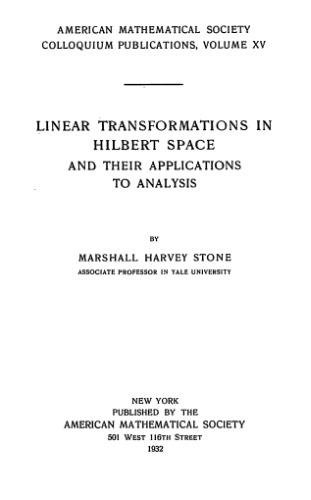 Linear transformations in Hilbert space and their applications to analysis