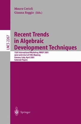 Recent Trends in Algebraic Development Techniques: 15th International Workshop, WADT 2001 Joint with the CoFI WG Meeting Genova, Italy, April 1–3, 2001 Selected Papers