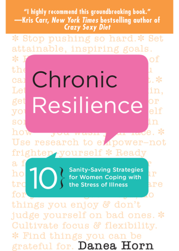 Chronic Resilience: 10 Sanity-Saving Strategies for Women Coping with the Stress of Illness