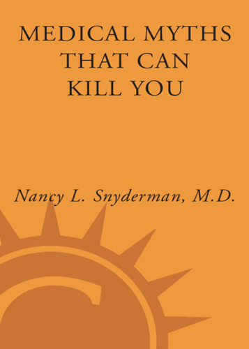 Medical Myths That Can Kill You: And the 101 Truths That Will Save, Extend, and Improve Your Life