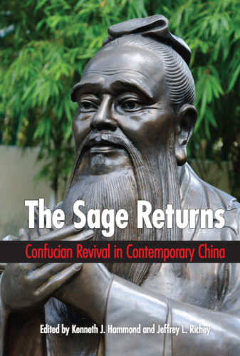 The Sage Returns: Confucian Revival in Contemporary China