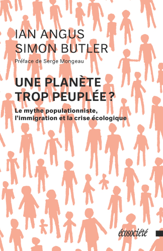 Une planète trop peuplée ? - Le mythe populationniste, l'immigration et la crise écologique