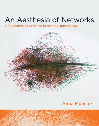 An Aesthesia of Networks: Conjunctive Experience in Art and Technology