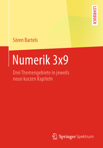 Numerik 3x9: Drei Themengebiete in jeweils neun kurzen Kapiteln