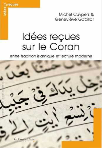 Idées reçues sur le Coran : entre tradition islamique et lecture moderne