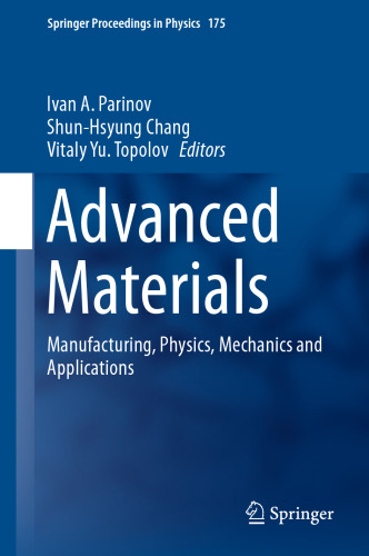 Advanced Materials: Manufacturing, Physics, Mechanics and Applications