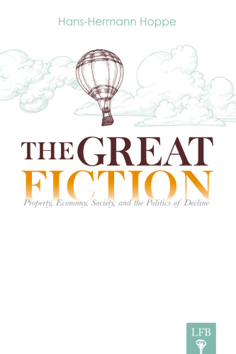 The Great Fiction: Property, Economy, Society, and the Politics of Decline