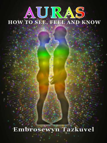 AURAS: How to See, Feel & Know