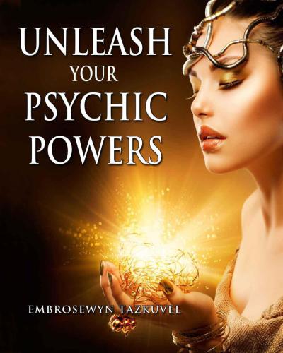 Unleash Your Psychic Powers