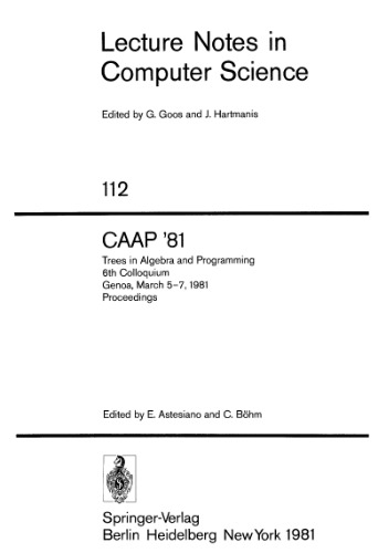 CAAP '81: Trees in Algebra and Programming 6th Colloquium Genoa, March 5–7, 1981 Proceedings