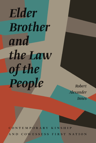 Elder Brother and the Law of the People: Contemporary Kinship and Cowessess First Nation