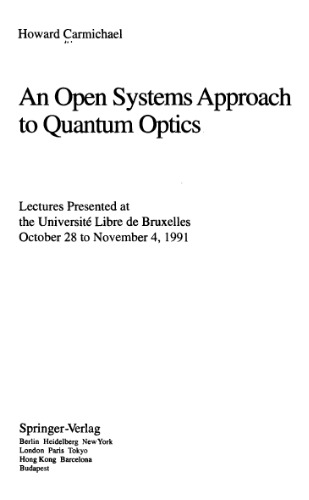 An open systems approach to quantum optics: lectures presented at the Universite libre de Bruxelles, October 28 to November 4, 1991