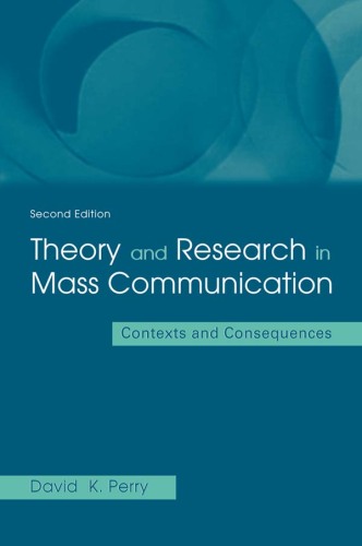 Theory and Research in Mass Communication: Contexts and Consequences