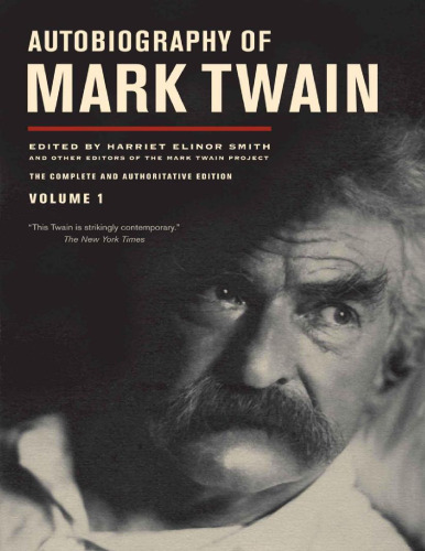 Autobiography of Mark Twain: The Complete and Authoritative Edition, Vol. 1