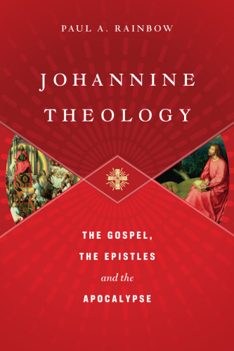 Johannine theology : the gospel, the Epistles and the Apocalypse