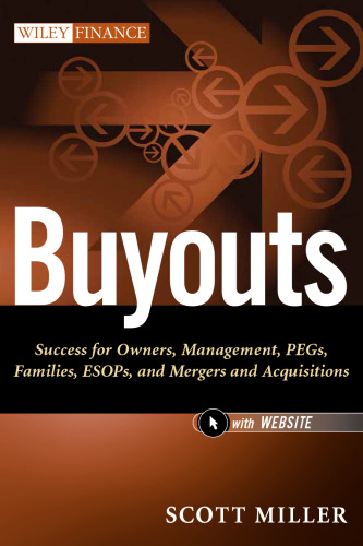 Buyouts : success for owners, management, PEGs, families, ESOPs, and mergers and acquisitions