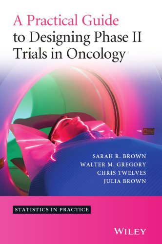 A Practical Guide to Designing Phase II Trials in Oncology