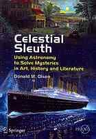 Celestial Sleuth: Using Astronomy to Solve Mysteries in Art, History and Literature