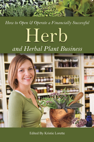 How to open & operate a financially successful herb and herbal plant business : with companion CD-ROM