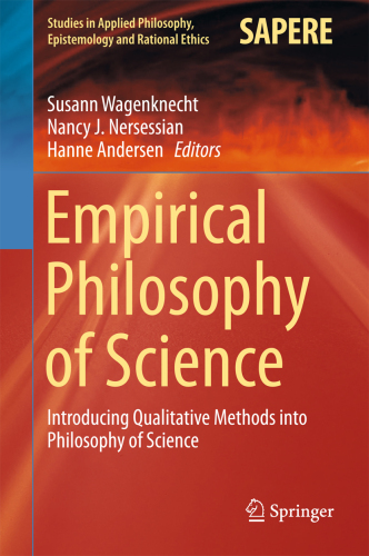 Empirical philosophy of science : introducing qualitative methods into philosophy of science