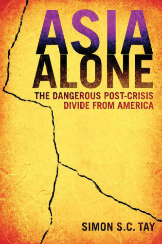 Asia alone : the dangerous post-crisis divide from America