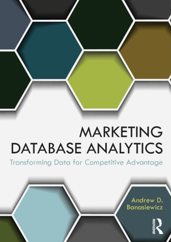 Marketing Database Analytics: Transforming Data for Competitive Advantage