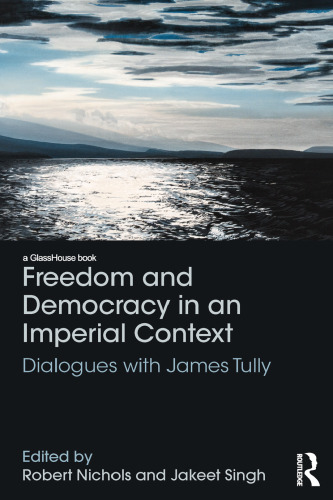 Freedom and Democracy in an Imperial Context: Dialogues with James Tully