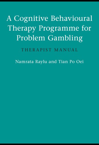 A Cognitive Behavioural Therapy Programme for Problem Gambling: Therapist Manual