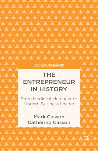 The Entrepreneur in History: From Medieval Merchant to Modern Business Leader