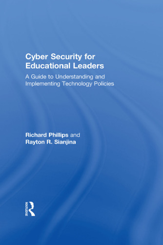 Cyber Security for Educational Leaders: A Guide to Understanding and Implementing Technology Policies