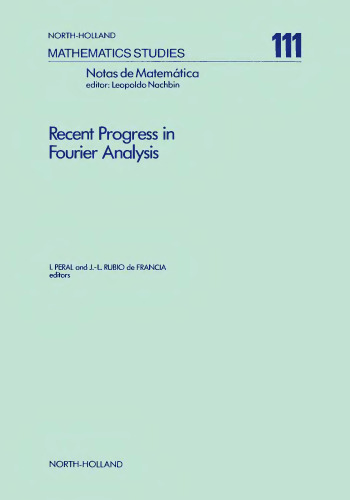 Recent progress in Fourier analysis: proceedings of the Seminar on Fourier Analysis held in El Escorial, Spain, June 30-July 5, 1983