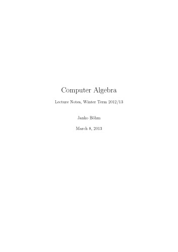 Computer Algebra: Lecture Notes, Winter Term 2012/13 (version 14 Jun 2013)