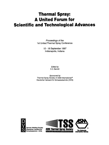 Thermal spray : a united forum for scientific and technological advances : proceedings of the 1st United Thermal Spray Conference, 15-18 September 1997, Indianapolis, Indiana)