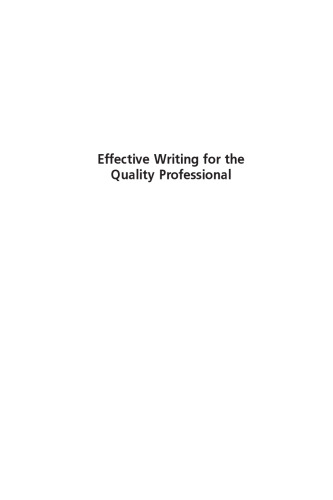 Effective writing for the quality professional : creating useful letters, reports, and procedures