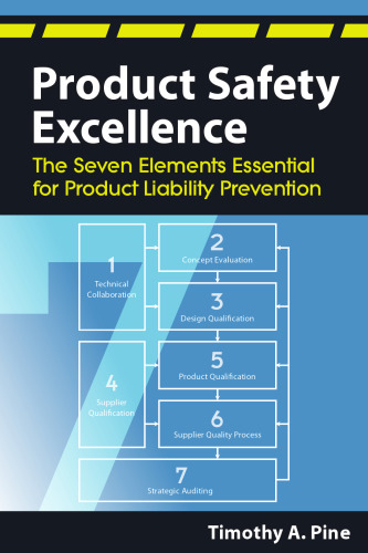 Product safety excellence : the seven elements essential for product liability prevention