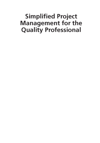 Simplified project management for the quality professional : managing small and medium-sized projects